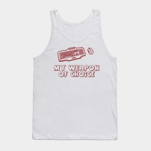 Keyboard Weapon Of Choice Tank Top